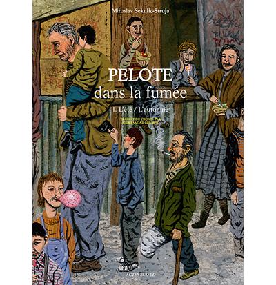 2 saisons croates, Tome 1 : pelote dans la fumée de Miroslav Sekulic