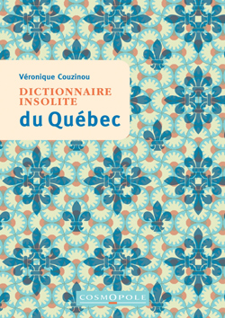 Dictionnaire insolite du Québec